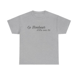 Tee shirt Unisex Le Bonheur d'être avec toi idée cadeau citation
