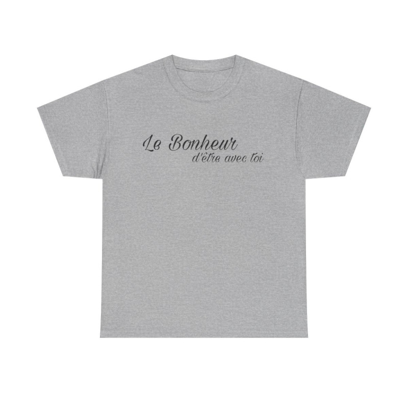 Tee shirt Unisex Le Bonheur d'être avec toi idée cadeau citation