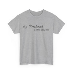 Tee shirt Unisex Le Bonheur d'être avec toi idée cadeau citation