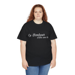 Tee shirt Noir  Unisex Le Bonheur d'être avec toi idée cadeau citation