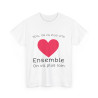 Tee shirt Unisex Coeur ensemble on va plus loin idée cadeau amour love Homme/Femme
