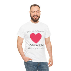 Tee shirt Unisex Coeur ensemble on va plus loin idée cadeau amour love Homme/Femme