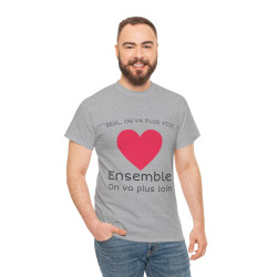 Tee shirt Unisex Coeur ensemble on va plus loin idée cadeau amour love Homme/Femme