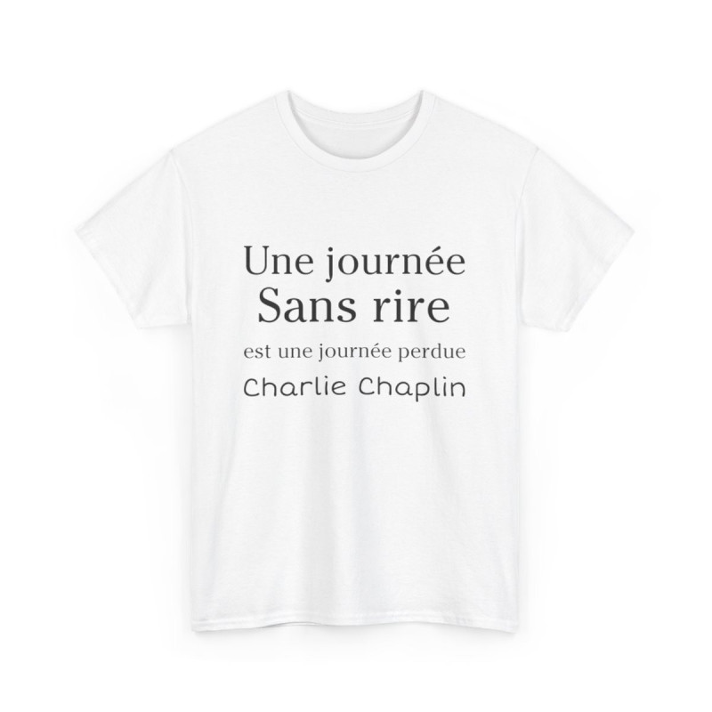 Tee shirt unisex Une journée sans rire est une journée perdue Charlie Chaplin idée cadeau citation Homme/Femme
