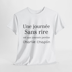 Tee shirt unisex Une journée sans rire est une journée perdue Charlie Chaplin idée cadeau citation Homme/Femme