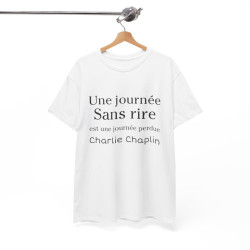 Tee shirt unisex Une journée sans rire est une journée perdue Charlie Chaplin idée cadeau citation Homme/Femme