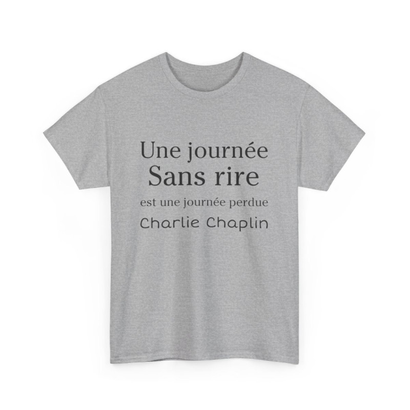 Tee shirt unisex Une journée sans rire est une journée perdue Charlie Chaplin idée cadeau citation Homme/Femme