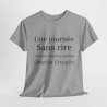 Tee shirt unisex Une journée sans rire est une journée perdue Charlie Chaplin idée cadeau citation Homme/Femme