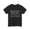 Tee shirt Noir unisex Une journée sans rire est une journée perdue Charlie Chaplin idée cadeau citation Homme/Femme