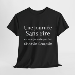 Tee shirt Noir unisex Une journée sans rire est une journée perdue Charlie Chaplin idée cadeau citation Homme/Femme