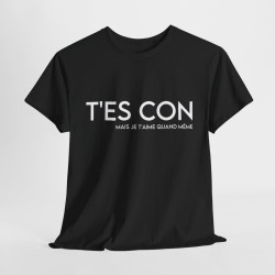 Tee shirt Noir Homme T'es con mais je t'aime quand même idée cadeau humour drôle amusant amour
