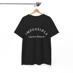 Tee shirt Noir  Unisex Impossible n'est pas français idée cadeau Citation/Phrase