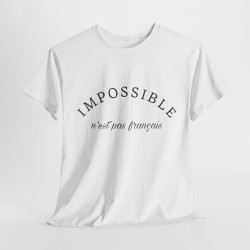 Tee shirt Unisex Impossible n'est pas français idée cadeau Citation/phrase design