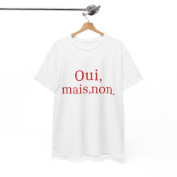 Tee shirt Unisex Oui, mais, non. idée cadeau humour drôle amusant Homme/Femme
