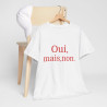 Tee shirt Unisex Oui, mais, non. idée cadeau humour drôle amusant Homme/Femme