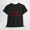 Tee shirt Unisex Oui, mais, non. idée cadeau humour drôle amusant Homme/Femme