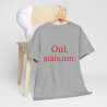 Tee shirt Unisex Oui, mais, non. idée cadeau humour drôle amusant Homme/Femme