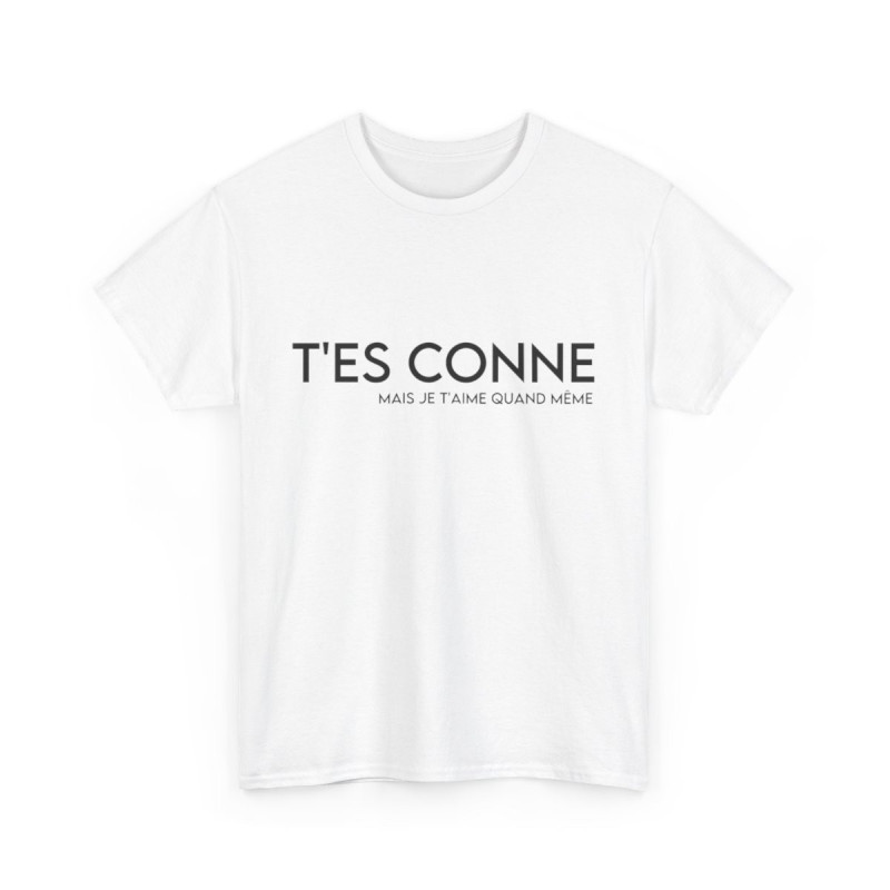 Tee shirt Femme t'es conne mais je t'aime quand même idée cadeau humour drôle amour