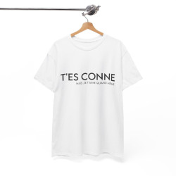 Tee shirt Femme t'es conne mais je t'aime quand même idée cadeau humour drôle amour