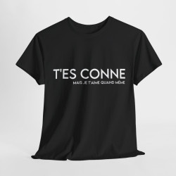Tee shirt Noir Femme t'es conne mais je t'aime quand même idée cadeau humour drôle amour