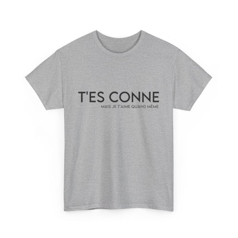 Tee shirt Femme t'es conne mais je t'aime quand même idée cadeau humour drôle amour