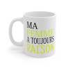 Mug Ma femme a toujours raison idée cadeau drôle amusant humour tasse