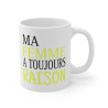 Mug Ma femme a toujours raison idée cadeau drôle amusant humour tasse