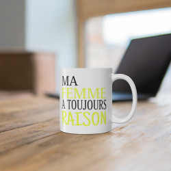 Mug Ma femme a toujours raison idée cadeau drôle amusant humour tasse