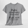 Tee shirt pour homme et femme phrase drôle humour amusant