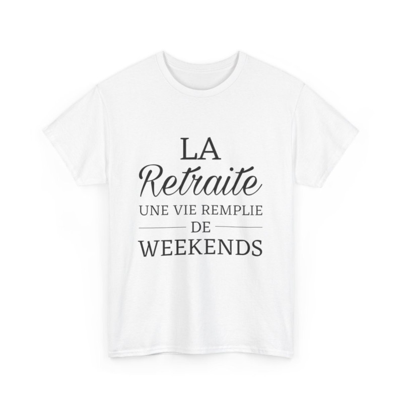 Tee shirt Unisex La retraite une vie remplie de weekends idée cadeau humour drôle Homme/Femme