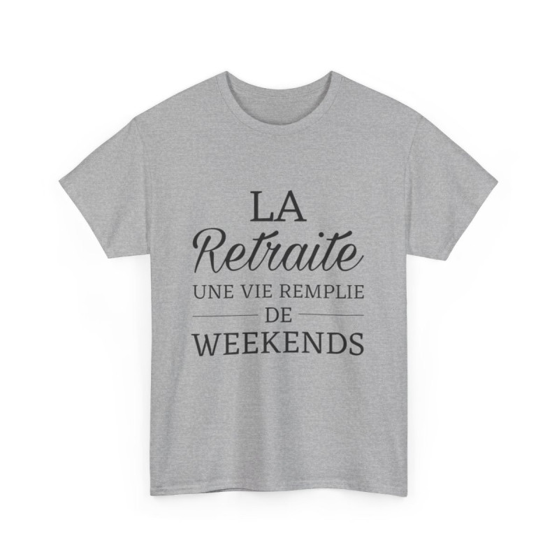 Tee shirt Unisex La retraite une vie remplie de weekends idée cadeau humour drôle Homme/Femme