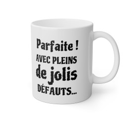 Mug Parfaite avec pleins de jolis défauts idée cadeau humour drôle amusant pour femme