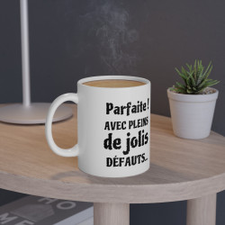 Mug Parfaite avec pleins de jolis défauts idée cadeau humour drôle amusant pour femme