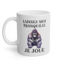 Mug Laissez moi tranquille je joue Gorille  idée cadeau humour drôle