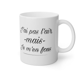 Mug J'ai pas l'air mais je...