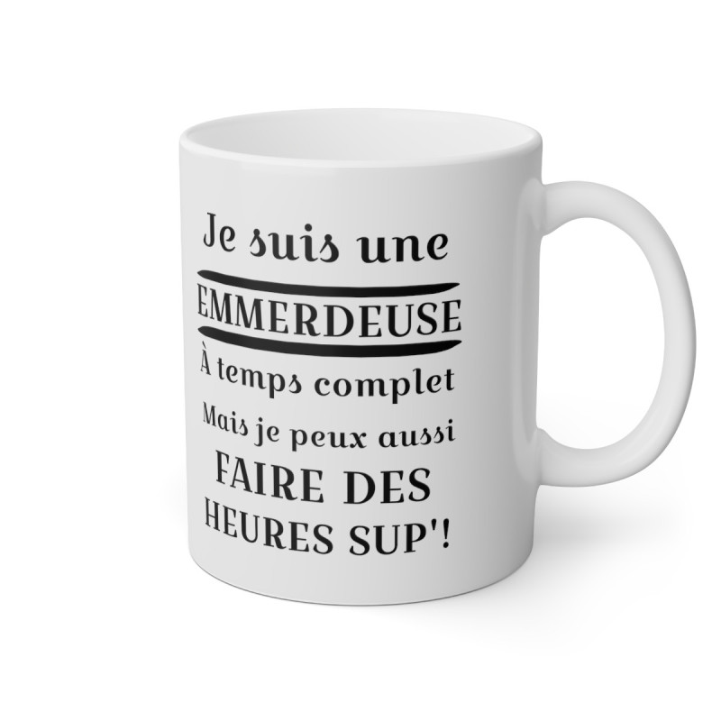 Mug Je suis une emmerdeuse à temps complet idée cadeau humour drôle