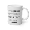 Mug Si tu veux frôler la perfection passe à côté de moi idée cadeau humour drôle