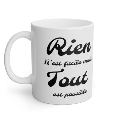Mug Rien n'est facile mais tout est possible idée cadeau phrase/citation