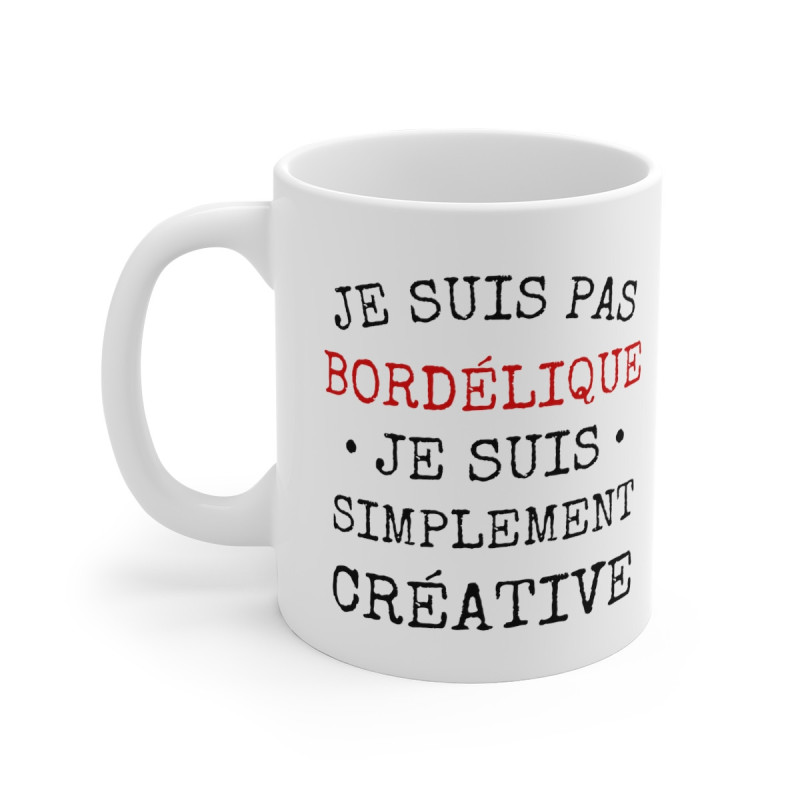 Mug Humour drôle Je suis pas Bordélique je suis simplement creative pour femme