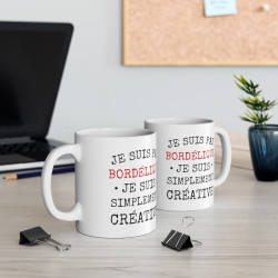 Mug Humour drôle Je suis pas Bordélique je suis simplement creative pour femme