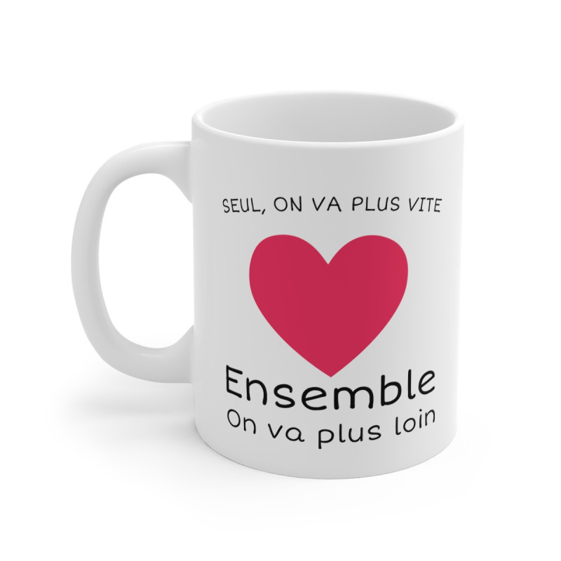 Mug Amour Seul on va plus vite, ensemble on va plus loin idée cadeau