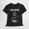 Tee-Shirt Chat va pas, Non ? idée cadeau humour drôle amusant animal animaux pour Homme et Femme