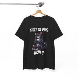 Tee-Shirt Chat va pas, Non ? idée cadeau humour drôle amusant animal animaux pour Homme et Femme