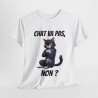 Tee Shirt Chat va pas, Non ? Idée cadeau animal animaux humour drôle amusant fun pour Homme et Femme