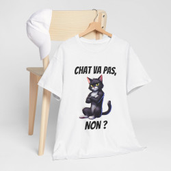 Tee Shirt Chat va pas, Non ? Idée cadeau animal animaux humour drôle amusant fun pour Homme et Femme
