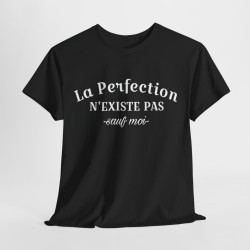Tee Shirt La Perfection n'Existe Pas Sauf Moi idée cadeau humour drôle amusant pour homme et femme