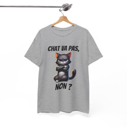 Tee Shirt Chat va pas, Non ? idée cadeau chat humour animal animaux drôle amusant pour Homme et Femme
