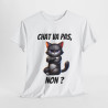 Tee Shirt Chat va pas, Non ? idée cadeau chat humour animal animaux drôle amusant pour Homme et Femme