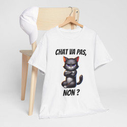 Tee Shirt Chat va pas, Non ? idée cadeau chat humour animal animaux drôle amusant pour Homme et Femme