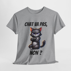 Tee Shirt Chat va pas, Non ? idée cadeau chat humour animal animaux drôle amusant pour Homme et Femme